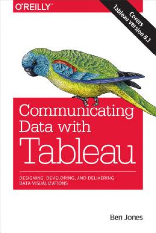 Kniha Communicating Data with Tableau Ben Jones