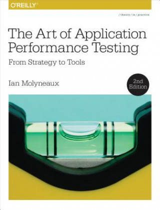 Kniha Art of Application Performance Testing 2e Ian Molyneaux