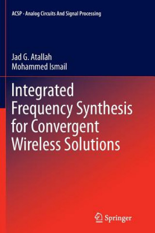 Kniha Integrated Frequency Synthesis for Convergent Wireless Solutions Jad G. Atallah