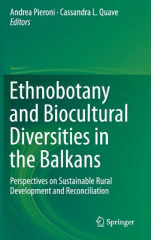 Książka Ethnobotany and Biocultural Diversities in the Balkans Andrea Pieroni