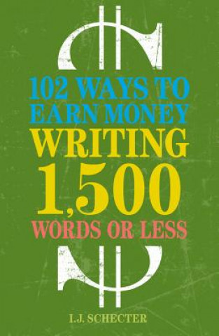 Könyv 102 Ways to Earn Money Writing 1,500 Words or Less I.J. Schecter