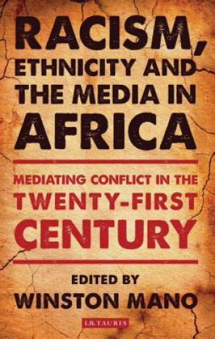 Knjiga Racism, Ethnicity and the Media in Africa Winston Mano