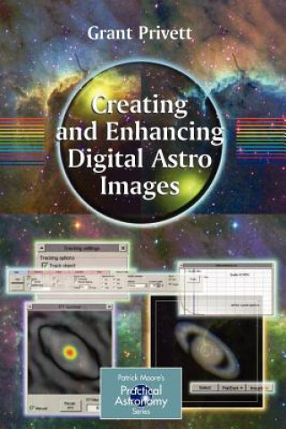 Könyv Creating and Enhancing Digital Astro Images Grant Privett