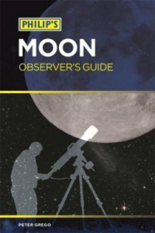 Knjiga Philip's Moon Observer's Guide Peter Grego
