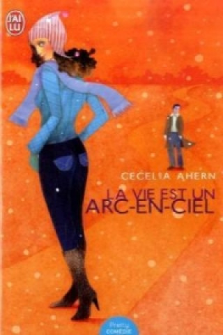 Könyv La Vie est un arc-en-ciel Cecelia Ahern