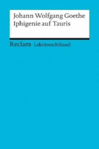 Carte Lektüreschlüssel Johann Wolfgang Goethe 'Iphigenie auf Tauris' Mario Leis