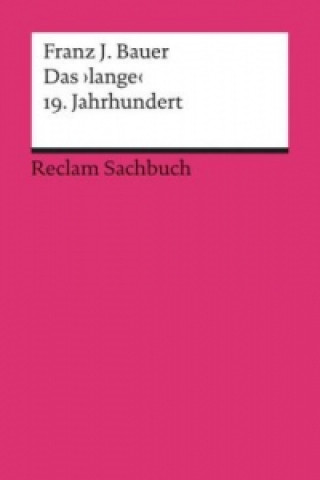 Könyv Das 'lange' 19. Jahrhundert (1789-1917) Franz J. Bauer