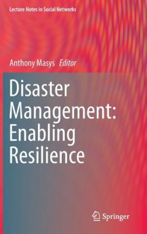 Carte Disaster Management: Enabling Resilience Anthony J. Masys