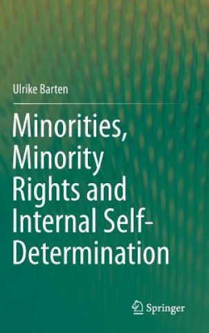 Kniha Minorities, Minority Rights and Internal Self-Determination Ulrike Barten