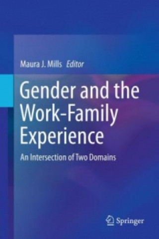 Kniha Gender and the Work-Family Experience Maura Mills