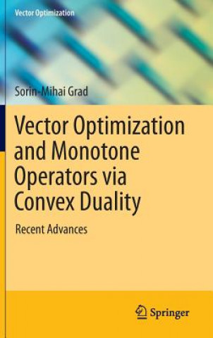 Książka Vector Optimization and Monotone Operators via Convex Duality Sorin-Mihai Grad