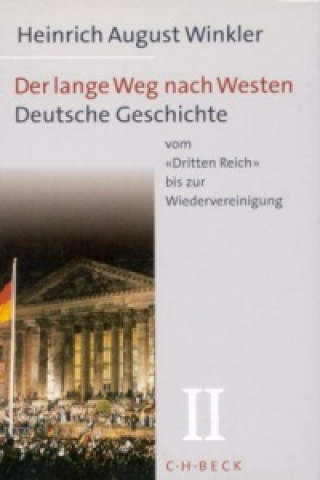 Könyv Der lange Weg nach Westen  Bd. 2: Deutsche Geschichte vom 'Dritten Reich' bis zur Wiedervereinigung Heinrich A. Winkler
