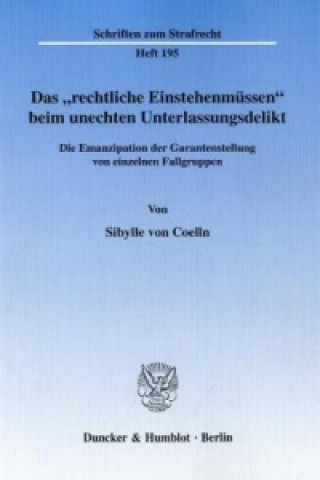 Könyv Das »rechtliche Einstehenmüssen« beim unechten Unterlassungsdelikt. Sibylle von Coelln