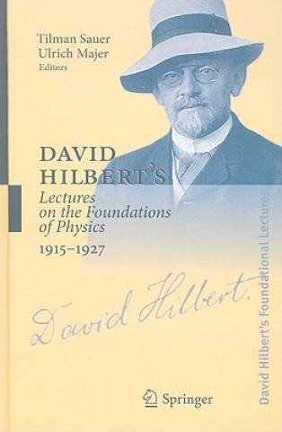 Carte David Hilbert's Lectures on the Foundations of Physics, 1915-1927 Ulrich Majer