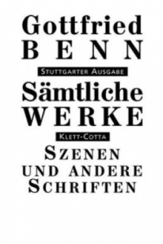 Könyv Sämtliche Werke - Stuttgarter Ausgabe. Bd. 7.1 (Sämtliche Werke - Stuttgarter Ausgabe, Bd. 7.1). Tl.1 Gottfried Benn