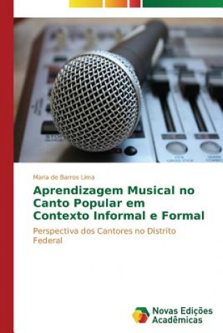 Knjiga Aprendizagem musical no canto Popular em contexto informal e formal Maria de Barros Lima