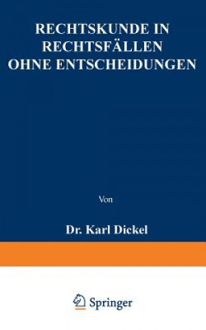 Könyv Rechtskunde in Rechtsfallen Ohne Entscheidungen Karl Dickel