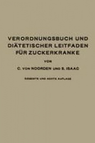 Könyv Verordnungsbuch und Diatetischer Leitfaden fur Zuckerkranke mit 191 Kochvorschriften Carl von Noorden