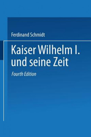 Carte Kaiser Wilhelm I. Und Seine Zeit Ferdinand Schmidt