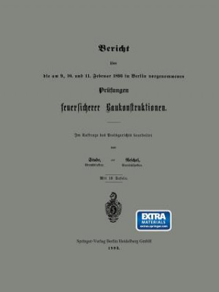 Kniha Bericht UEber Die Am 9., 10. Und 11. Februar 1893 in Berlin Vorgenommenen Prufungen Feuersicherer Baukonstruktionen 