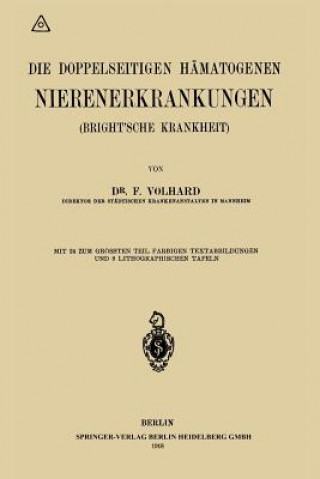 Książka Die Doppelseitigen Hamatogenen Nierenerkrankungen (Brightsche Krankheit) Franz Volhard