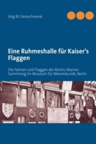 Buch Eine Ruhmeshalle für Kaisers Flaggen Jörg M. Karaschewski