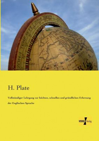 Kniha Vollstandiger Lehrgang zur leichten, schnellen und grundlichen Erlernung der Englischen Sprache H. Plate