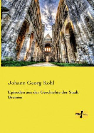 Carte Episoden aus der Geschichte der Stadt Bremen Johann Georg Kohl