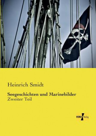 Książka Seegeschichten Und Marinebilder Heinrich Smidt