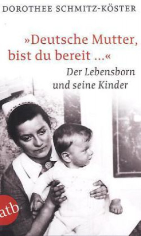 Könyv 'Deutsche Mutter, bist du bereit ...' Dorothee Schmitz-Köster