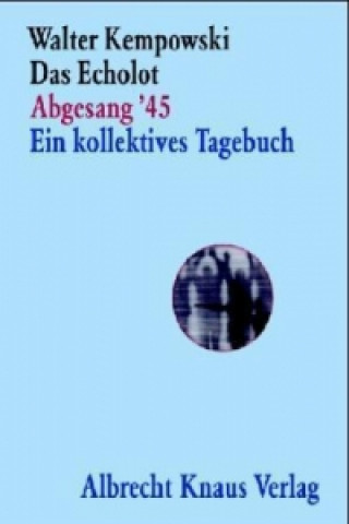 Book Das Echolot - Abgesang '45  - Ein kollektives Tagebuch - (4. Teil des Echolot-Projekts) - Walter Kempowski