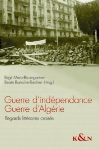 Книга Guerre d'indépendance Guerre d'Algérie Birgit Mertz-Baumgartner