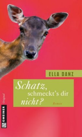 Kniha Schatz, schmeckt's dir nicht? Ella Danz