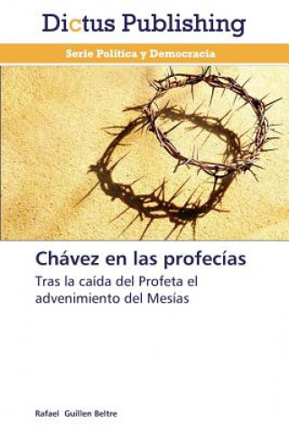Könyv Chavez en las profecias Rafael Guillen Beltre