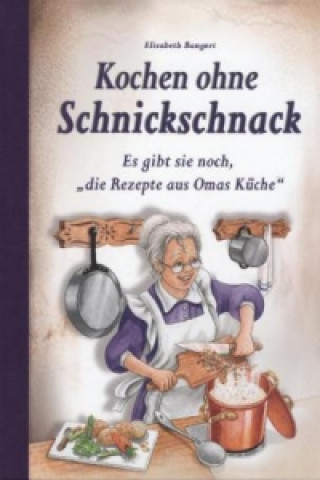 Kniha Kochen ohne Schnickschnack Elisabeth Bangert