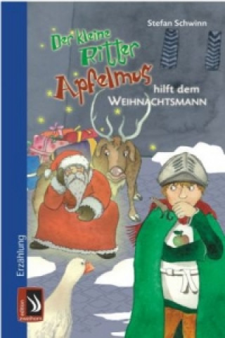 Книга Der kleine Ritter Apfelmus hilft dem Weihnachtsmann Stefan Schwinn