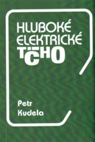 Kniha Hluboké elektrické ticho Petr Kudela