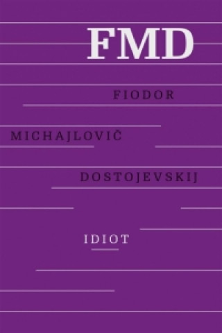 Könyv Idiot Fiodor Michajlovič Dostojevskij