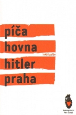 Könyv Píča, hovna, Hitler, Praha Lukáš Palán