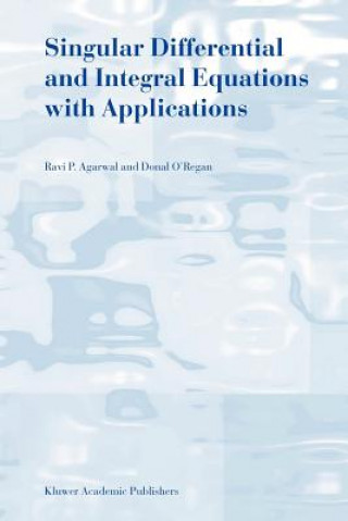 Książka Singular Differential and Integral Equations with Applications R. P. Agarwal