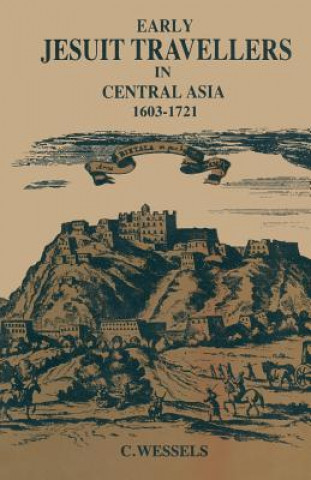 Kniha Early Jesuit Travellers in Central Asia, 1603-1721 Bernhard Weßels