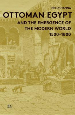 Kniha Ottoman Egypt and the Emergence of the Modern World Nelly Hanna