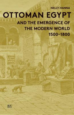 Carte Ottoman Egypt and the Emergence of the Modern World Nelly Hanna