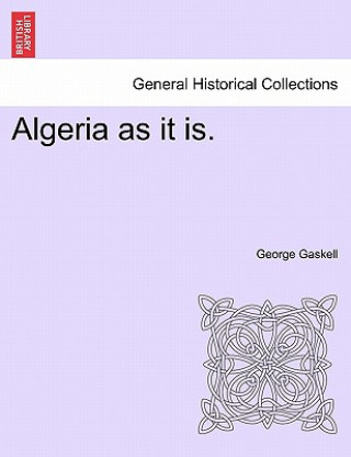Carte Algeria as It Is. George Gaskell