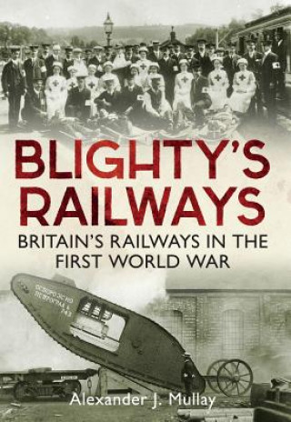 Kniha Blighty's Railways Alexander J Mullay