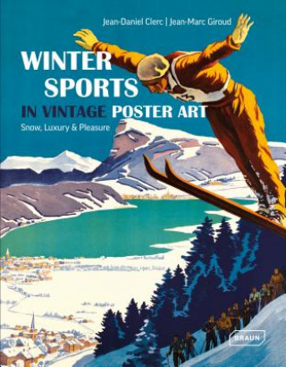 Könyv Winter Sports in Vintage Poster Art Jean-Daniel Clerc