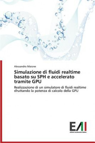 Carte Simulazione Di Fluidi Realtime Basato Su Sph E Accelerato Tramite Gpu Alessandro Maione
