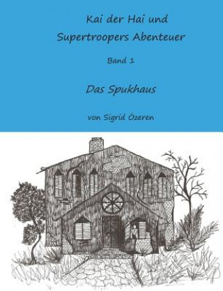 Könyv Kai der Hai und Supertroopers Abenteuer Band 1 Sigrid Özeren