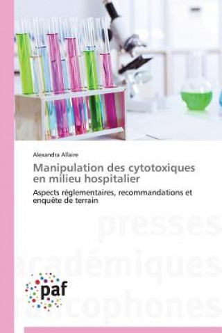 Kniha Manipulation Des Cytotoxiques En Milieu Hospitalier Alexandra Allaire