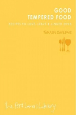 Könyv Good Tempered Food Tamasin Day-Lewis